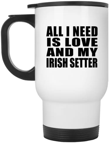 Designsify Всичко, което ми трябва, Е Любовта И Моят Ирландски Сетер, Бяла Пътна Чаша 14 грама, на Чаша от Неръждаема Стомана С Изолация,
