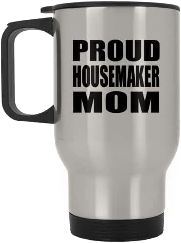 Designsify Proud Housemaker на Мама, Сребърен Пътна Чаша 14 грама, на Изолиран Чаша от Неръждаема Стомана, Подаръци за Рожден Ден,